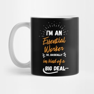 i'm an essential work so i'm a big deal Mug